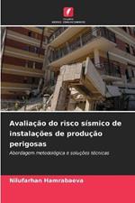 Avaliacao do risco sismico de instalacoes de producao perigosas