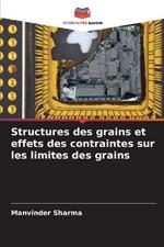 Structures des grains et effets des contraintes sur les limites des grains