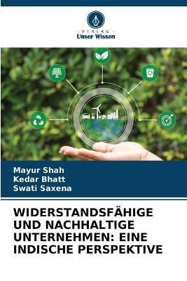 Widerstandsfahige Und Nachhaltige Unternehmen: Eine Indische Perspektive - Mayur Shah,Kedar Bhatt,Swati Saxena - cover