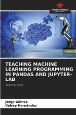 Teaching Machine Learning Programming in Pandas and Jupyter-Lab