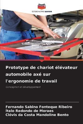 Prototype de chariot élévateur automobile axé sur l'ergonomie de travail - Fernando Sabino Fonteque Ribeiro,Ítalo Redondo de Moraes,Clóvis Da Costa Mandoline Bento - cover