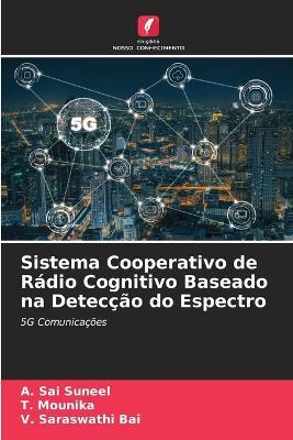 Sistema Cooperativo de Radio Cognitivo Baseado na Deteccao do Espectro - A Sai Suneel,T Mounika,V Saraswathi Bai - cover