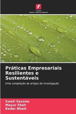 Praticas Empresariais Resilientes e Sustentaveis - Swati Saxena,Mayur Shah,Kedar Bhatt - cover