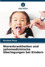 Nierenkrankheiten und zahnmedizinische UEberlegungen bei Kindern