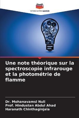 Une note theorique sur la spectroscopie infrarouge et la photometrie de flamme - Mohanavamsi Nuli,Prof Hindustan Abdul Ahad,Haranath Chinthaginjala - cover