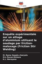 Enquete experimentale sur un alliage d'aluminium utilisant le soudage par friction-malaxage (Friction Stir Welding)