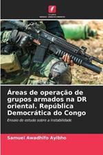Areas de operacao de grupos armados na DR oriental. Republica Democratica do Congo