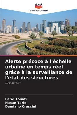 Alerte precoce a l'echelle urbaine en temps reel grace a la surveillance de l'etat des structures - Farid Touati,Hasan Tariq,Damiano Crescini - cover