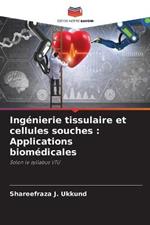 Ingenierie tissulaire et cellules souches: Applications biomedicales