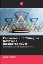 Camaroes: Um Triangulo Instavel e Incompreensivel