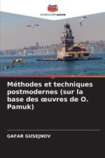 Methodes et techniques postmodernes (sur la base des oeuvres de O. Pamuk)