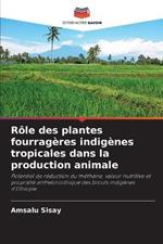 Role des plantes fourrageres indigenes tropicales dans la production animale