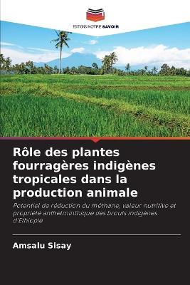 Role des plantes fourrageres indigenes tropicales dans la production animale - Amsalu Sisay - cover
