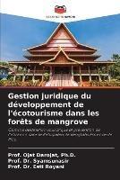 Gestion juridique du developpement de l'ecotourisme dans les forets de mangrove - Prof Ojat Darojat,Prof Syamsunasir,Prof Esti Royani - cover