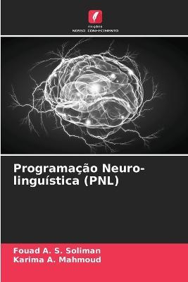 Programacao Neuro-linguistica (PNL) - Fouad A S Soliman,Karima A Mahmoud - cover