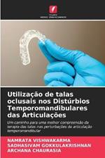 Utilizacao de talas oclusais nos Disturbios Temporomandibulares das Articulacoes