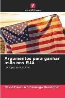 Argumentos para ganhar asilo nos EUA - David Francisco Camargo Hernandez - cover