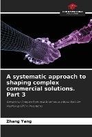 A systematic approach to shaping complex commercial solutions. Part 3