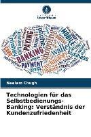 Technologien fur das Selbstbedienungs-Banking: Verstandnis der Kundenzufriedenheit