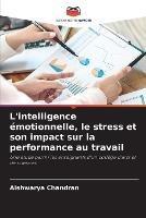 L'intelligence emotionnelle, le stress et son impact sur la performance au travail - Aishwarya Chandran - cover