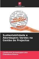 Sustentabilidade e Abordagens Verdes na Gestao de Projectos - Chathurini Kumarapperuma,Chandana Perera - cover