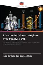 Prise de decision strategique avec l'analyse CVL