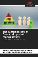 The methodology of financial pyramid management - Natalya Borisovna Bronyukaitene,Alexander Vasilievich Tolmachev - cover