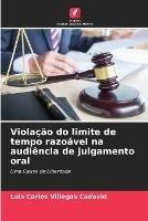 Violacao do limite de tempo razoavel na audiencia de julgamento oral - Luis Carlos Villegas Cadavid - cover