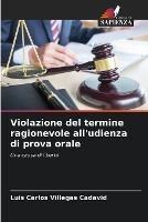 Violazione del termine ragionevole all'udienza di prova orale - Luis Carlos Villegas Cadavid - cover