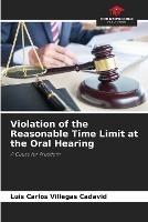 Violation of the Reasonable Time Limit at the Oral Hearing