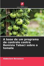 A base de um programa de controlo contra Bemisia Tabaci sobre o tomate