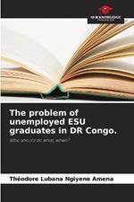 The problem of unemployed ESU graduates in DR Congo.