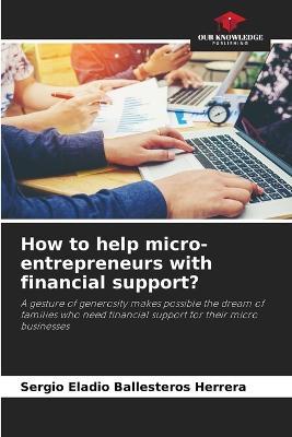 How to help micro-entrepreneurs with financial support? - Sergio Eladio Ballesteros Herrera - cover