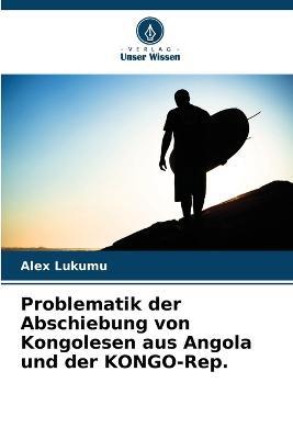 Problematik der Abschiebung von Kongolesen aus Angola und der KONGO-Rep. - Alex Lukumu - cover