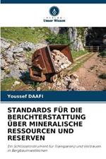 Standards Fur Die Berichterstattung UEber Mineralische Ressourcen Und Reserven