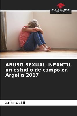 ABUSO SEXUAL INFANTIL un estudio de campo en Argelia 2017 - Atika Oukil - cover