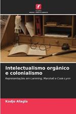 Intelectualismo organico e colonialismo