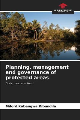 Planning, management and governance of protected areas - Milord Kabengwa Kibundila - cover
