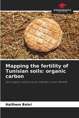 Mapping the fertility of Tunisian soils: organic carbon - Haithem Bahri - cover