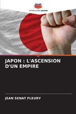 Japon: L'Ascension d'Un Empire