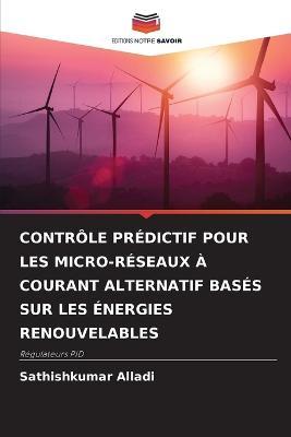 Controle Predictif Pour Les Micro-Reseaux A Courant Alternatif Bases Sur Les Energies Renouvelables - Sathishkumar Alladi - cover