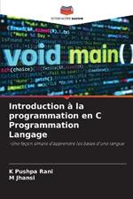 Introduction a la programmation en C Programmation Langage