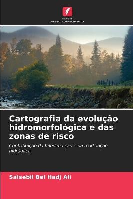 Cartografia da evolucao hidromorfologica e das zonas de risco - Salsebil Bel Hadj Ali - cover