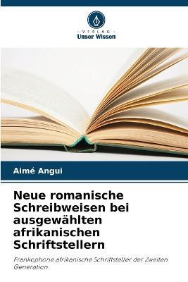 Neue romanische Schreibweisen bei ausgewahlten afrikanischen Schriftstellern - Aime Angui - cover