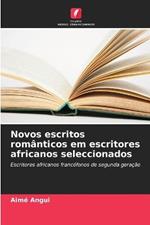 Novos escritos romanticos em escritores africanos seleccionados