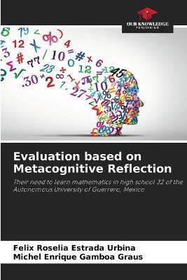 Evaluation based on Metacognitive Reflection - Felix Roselia Estrada Urbina,Michel Enrique Gamboa Graus - cover