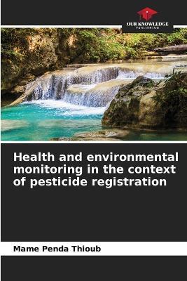 Health and environmental monitoring in the context of pesticide registration - Mame Penda Thioub - cover