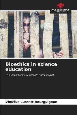 Bioethics in science education - Vinicius Lurentt Bourguignon - cover