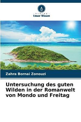 Untersuchung des guten Wilden in der Romanwelt von Mondo und Freitag - Zahra Bornai Zonouzi - cover