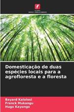 Domesticacao de duas especies locais para a agrofloresta e a floresta